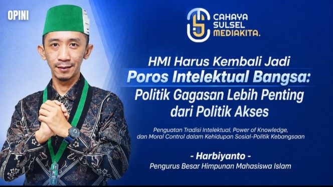 
					HMI Didorong Kembali Jadi Poros Intelektual Bangsa, Harbiyanto Tegaskan Politik Gagasan Harus Menang atas Politik Akses